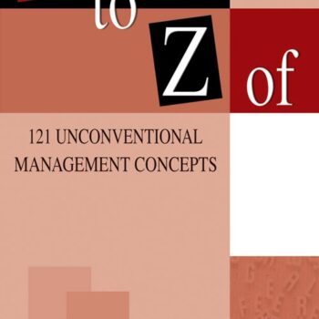 A to Z of 121 Uncoventional Management Concepts