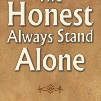 The Honest Always Stand Alone
