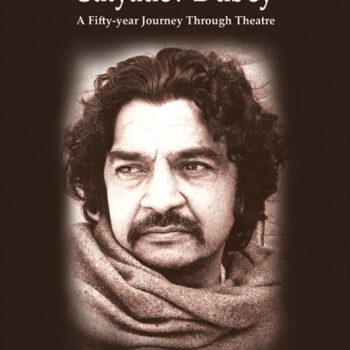 Satyadev Dubey:  A Fifty-year Journey Through Theatre