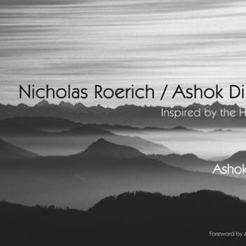 Nicholas Roerich / Ashok Dilwali: Inspired by The Himalayas