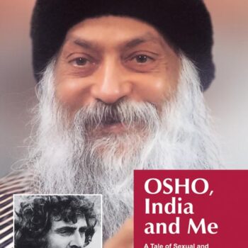 OSHO, India and Me: A Tale of Sexual and Spiritual Transformation