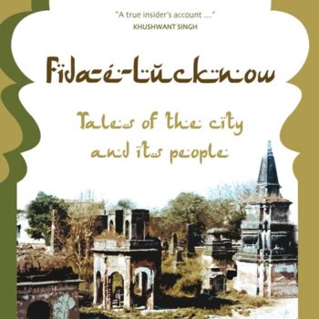 Fida-E-Lucknow: Tales of the city and its people