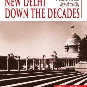 New Delhi Down The Decades : A Behind-the-lens Views of the City