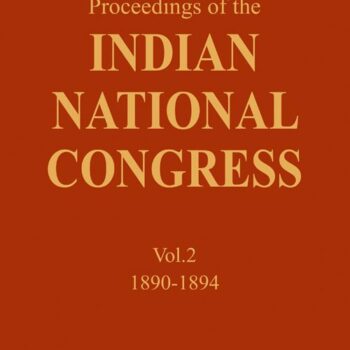 Proceedings of the Indian National Congress (Vol.2) (1890-1894)