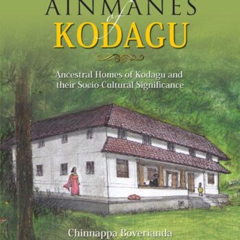 Ainmanes Kodagu: Ancestral Homes of Kodagu and their Socia-Cultural Significance