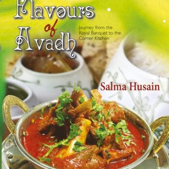 Flavours of Avadh: Journey from the Royal Banquet to the Corner Kitchen